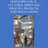 Managing Local Cultural Heritage: Policies, Projects and Innovations